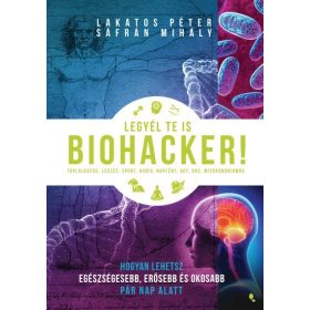 Lakatos Péter, Sáfrán Mihály: Legyél te is biohacker!