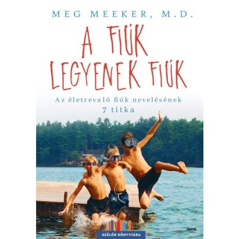 Meg Meeker: A fiúk legyenek fiúk