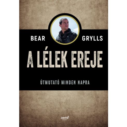 Bear Grylls: A lélek ereje