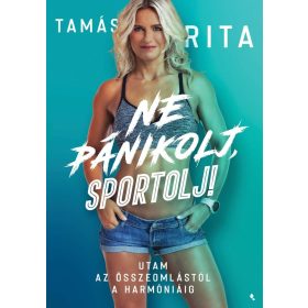 Tamás Rita: Ne pánikolj, sportolj!