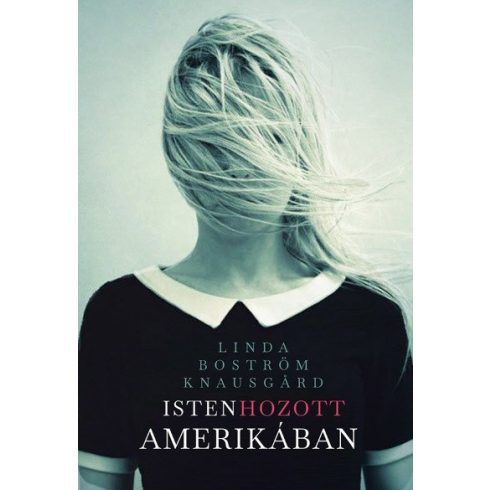 Linda Boström Knausgard: Isten hozott Amerikában