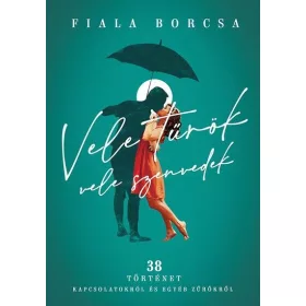   Fiala Borcsa: Vele tűrök, vele szenvedek (Névre szólóan dedikálható)