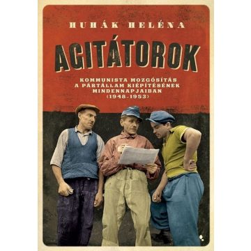 Huhák Heléna: Agitátorok