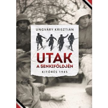 Ungváry Krisztián: Utak a senkiföldjén