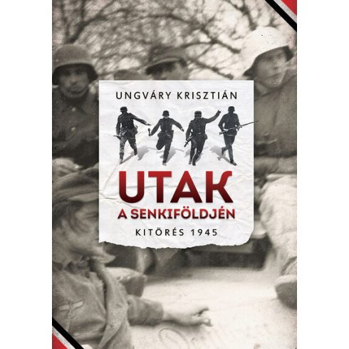 Ungváry Krisztián: Utak a senkiföldjén