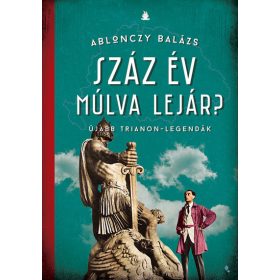 Ablonczy Balázs: Száz év múlva lejár?