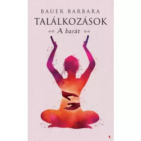 Bauer Barbara: Találkozások - A barát