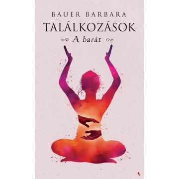 Bauer Barbara: Találkozások - A barát