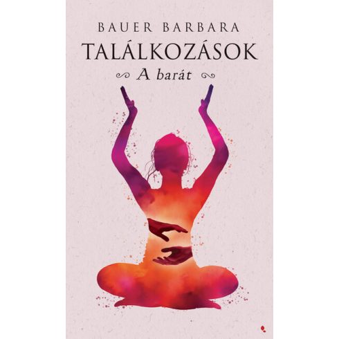 Bauer Barbara: Találkozások - A barát