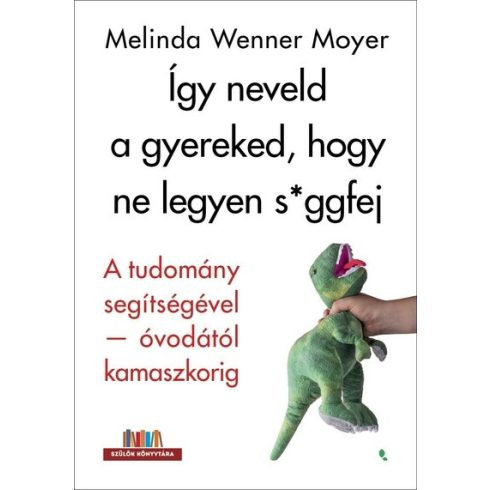 Melinda Wenner Moyer: Így neveld a gyereked, hogy ne legyen s*ggfej