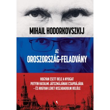Mihail Hodorkovszkij: Az Oroszország-feladvány