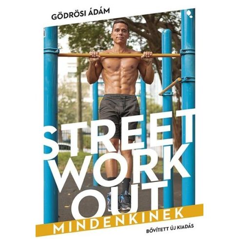 Gödrösi Ádám: Street workout mindenkinek- átdolgozott, bővített kiadás