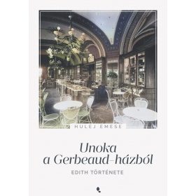 Hulej Emese: Unoka a Gerbeaud-házból