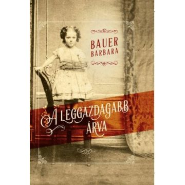 Bauer Barbara: A leggazdagabb árva - kemény kötés