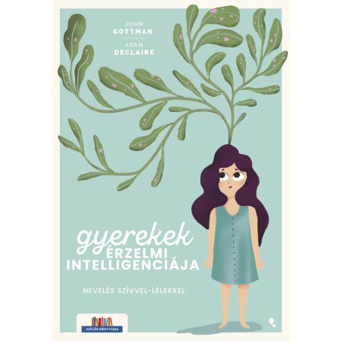 GOTTMAN, JOHN - DECLAIRE, JOAN: GYEREKEK ÉRZELMI INTELLIGENCIÁJA - NEVELÉS SZÍVVEL-LÉLEKKEL