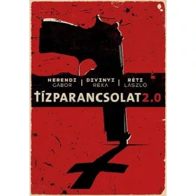   Herendi Gábor, Divinyi Réka, Réti László: Tízparancsolat 2.0