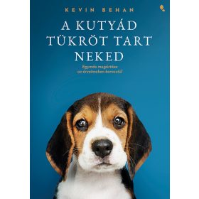 Kevin Behan: A kutyád tükröt tart neked