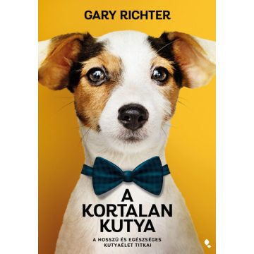   Gary Richter: A kortalan kutya - A hosszú és egészséges kutyaélet titka