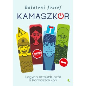   Balatoni József: Kamaszkór - Hogyan értsünk szót a kamaszokkal?