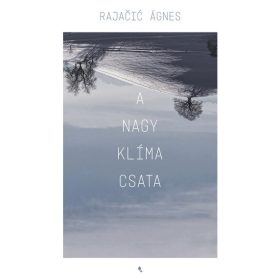Rajacic Ágnes: A nagy klímacsata