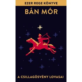 Bán Mór: A Csillagösvény lovasai