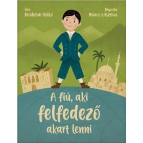 Boldizsár Ildikó: A fiú, aki felfedező akart lenni
