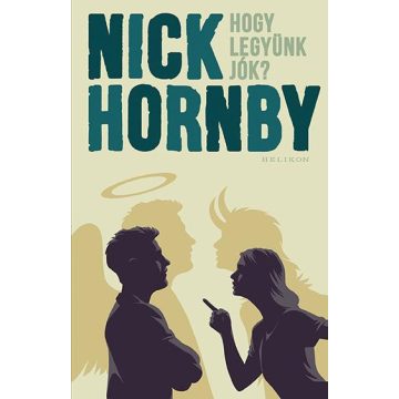 Nick Hornby: Hogy legyünk jók?