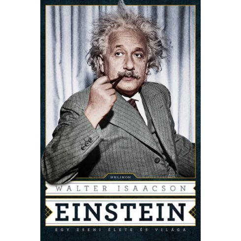 Walter Isaacson: Einstein - Egy zseni élete és világa