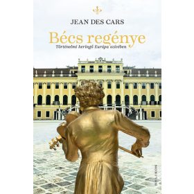   Des Cars Jean: Bécs regénye - Történelmi keringő Európa szívében