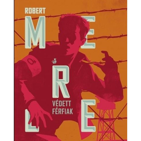 Robert Merle: Védett férfiak