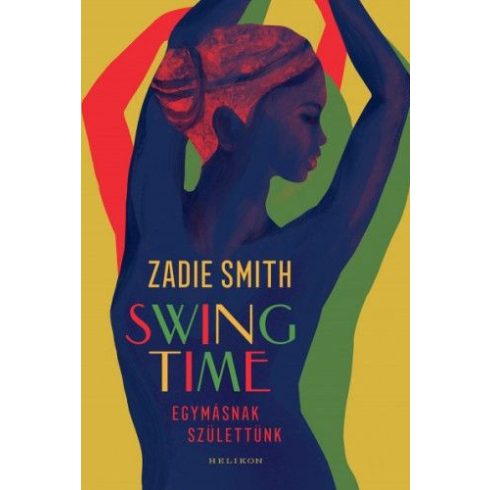 Zadie Smith: Swing time - Egymásnak születtünk