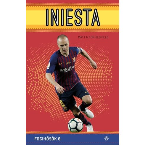 Matt Oldfield, Tom Oldfield: Iniesta - Focihősök 6.