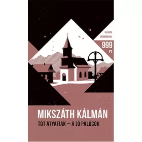   Mikszáth Kálmán: Tót atyafiak - A jó palócok - Helikon Zsebkönyvek 64.