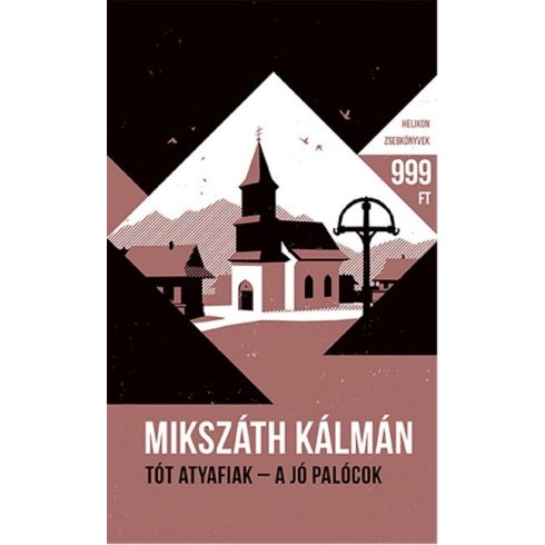 Mikszáth Kálmán: Tót atyafiak - A jó palócok - Helikon Zsebkönyvek 64.