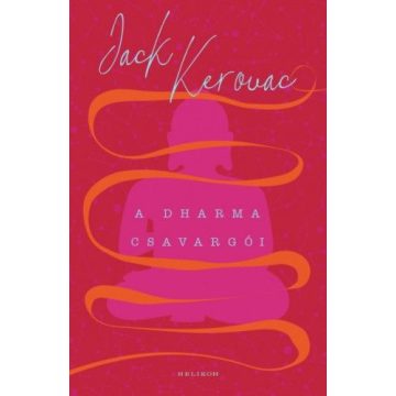 Jack Kerouac: A Dharma csavargói