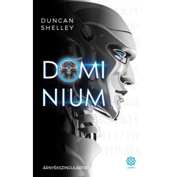 Duncan Shelley: Árnyékszingularitás - Domínium 1.