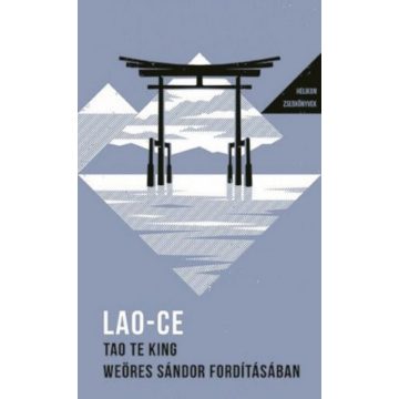   Lao-Ce: Tao Te King - Weöres Sándor fordításában - Helikon zsebkönyvek 27.
