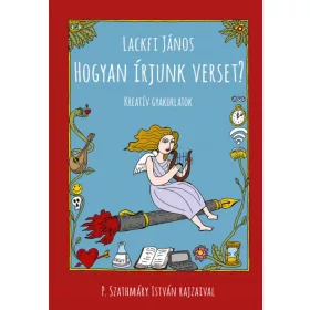   Lackfi János: Hogyan írjunk verset? - Kreatív gyakorlatok (Névre szólóan dedikálható)