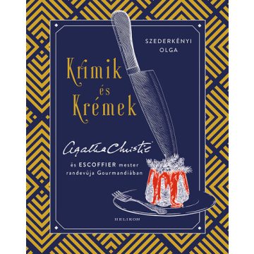   Szederkényi Olga: Krimik és krémek - Agatha Christie és Escoffier mester randevúja Gourmandiában