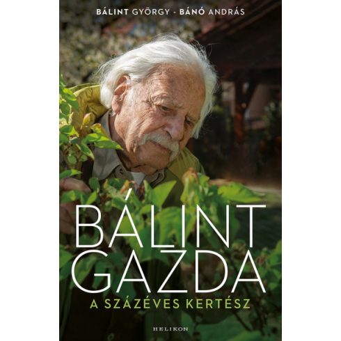 Bálint György, Bánó András: Bálint gazda, a százéves kertész