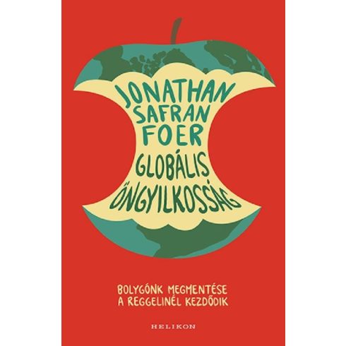 Jonathan Safran Foer: Globális öngyilkosság - Bolygónk megmentése a reggelinél kezdődik