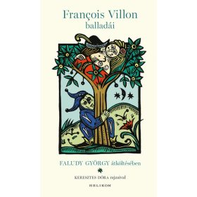   Francois Villon: François Villon balladái Faludy György átköltésében
