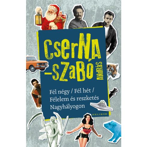 Cserna-Szabó András: Fél négy / Fél hét / Félelem és reszketés Nagyhályogon