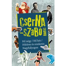   Cserna-Szabó András: Fél négy / Fél hét / Félelem és reszketés Nagyhályogon (Névre szólóan dedikálható)