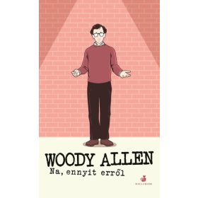 Woody Allen: Na, ennyit erről