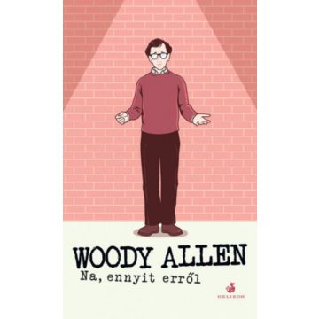 Woody Allen: Na, ennyit erről