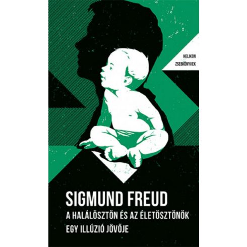 Sigmund Freud: A halálösztön és az életösztönök / Egy illúzió jövője - Helikon Zsebkönyvek 86.