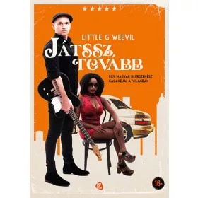   Little G Weevil: Játssz tovább - Egy magyar blueszenész kalandjai a világban