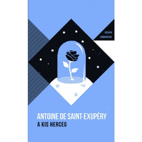 Antoine de Saint-Exupéry: A kis herceg - Helikon zsebkönyvek 5.