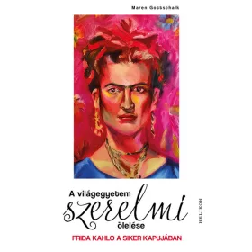   Maren Gottschalk: A világegyetem szerelmi ölelése - Frida Kahlo a siker kapujában